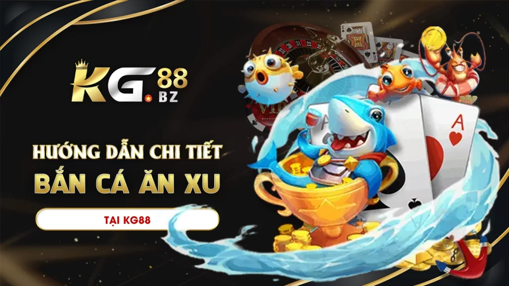 bắn cá ăn xu kg88 01